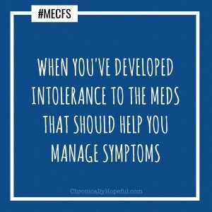 MECFS developing intolerance to pharmaceuticals