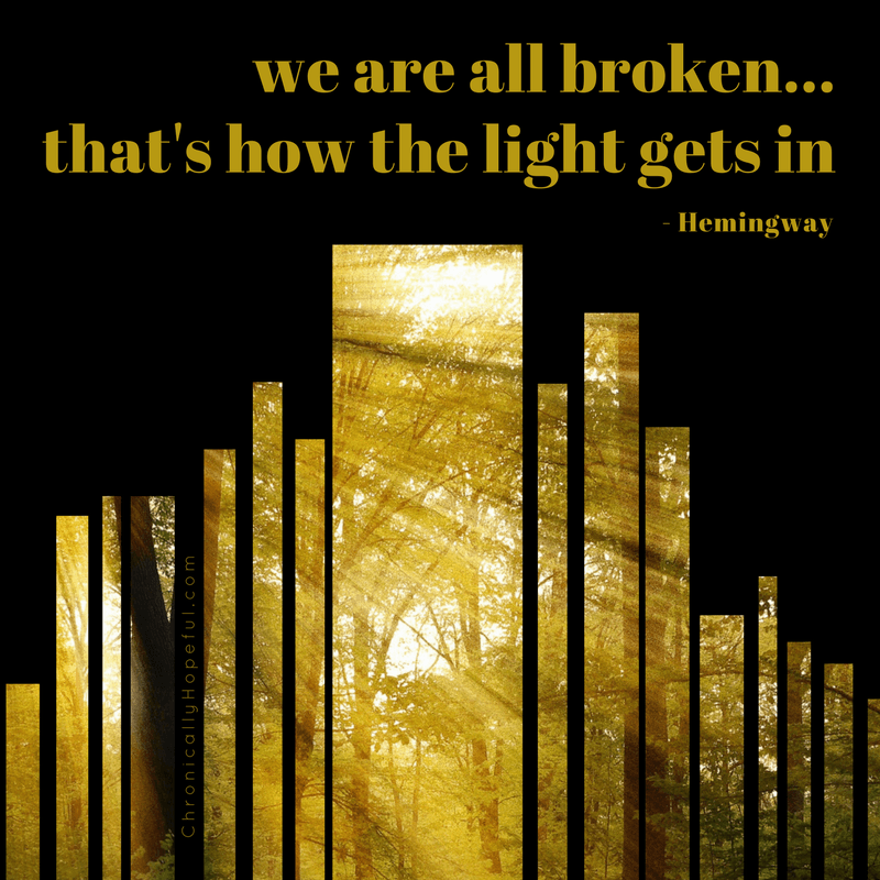 We are all broken, that's how the light gets in
