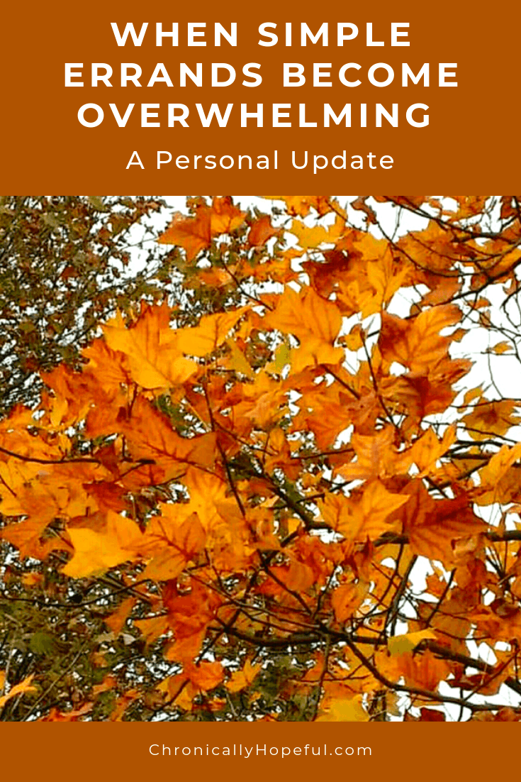 Autumn leaves on a tree. Title reads: When simple errands become overwhelming. Personal Update.