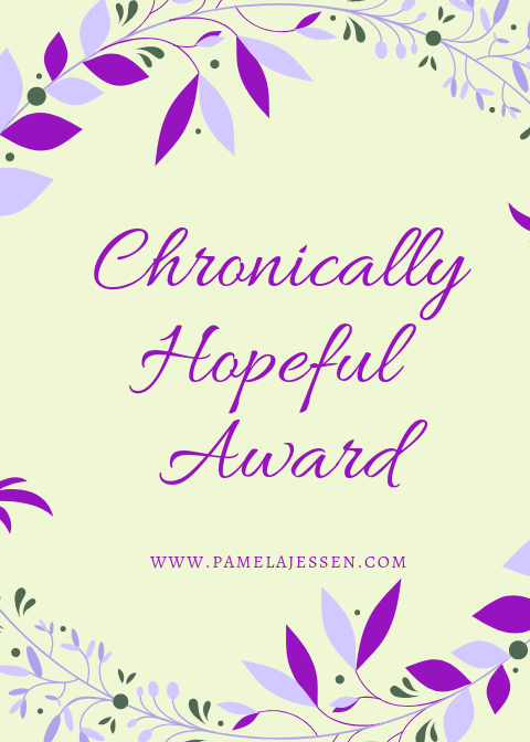 Chronically Hopeful Blogging Award, created by Pamela Jessen