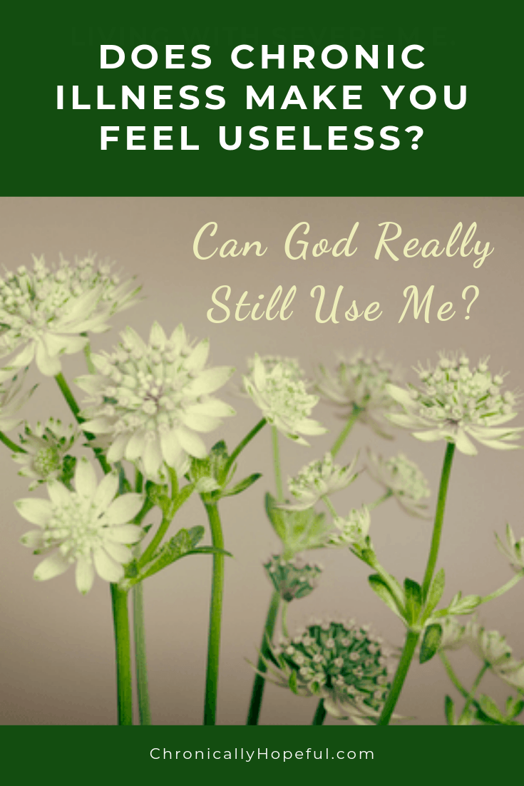 White flowers in a bouquet. Title reads: Does chronic illness make you feel useless? Can God really still use me?