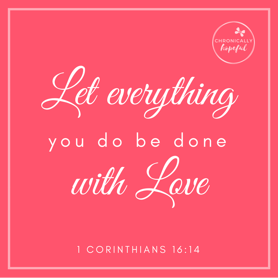 Let everything you do be done in Love VERSE