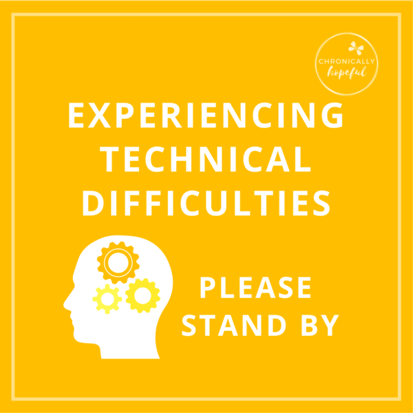 Experiencing technical difficulties, Brain fog
