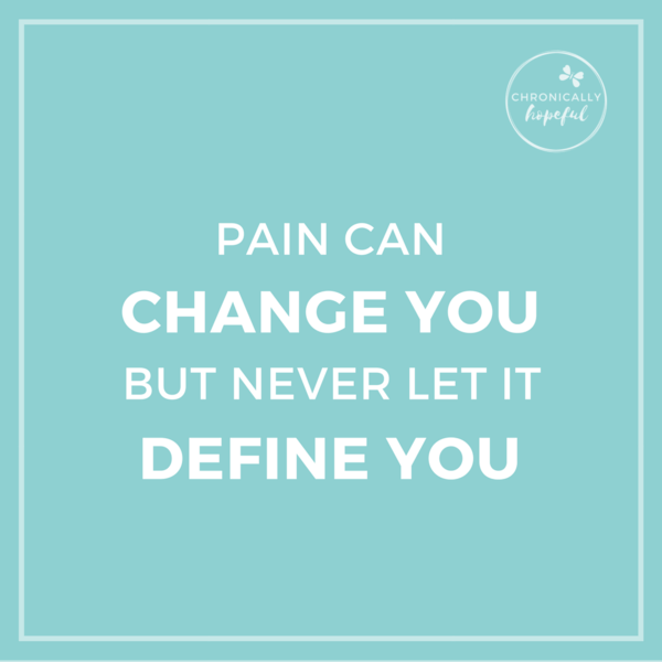 Quote pain can change you, ChronicallyHopeful
