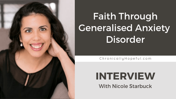 Nicole sitting on a sofa, leaning her head on her hand, smiling. Title reads Faith through Generalised anxiety disorder, interview with Nicole Starbuck, by Chronically Hopeful