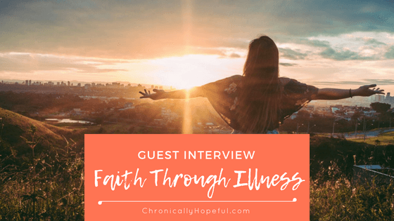 Interview Faith through illness, Chronic Illness, Jesus, Hope
