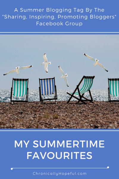 My Summertime Favourites, Blog Tag, Chronically Hopeful