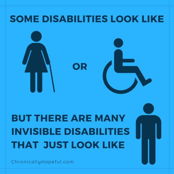 Many Invisible Disabilities look like this, Chronically Hopeful