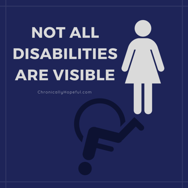 Not All DisabilitiesAre Visible, Female, Chronically Hopeful