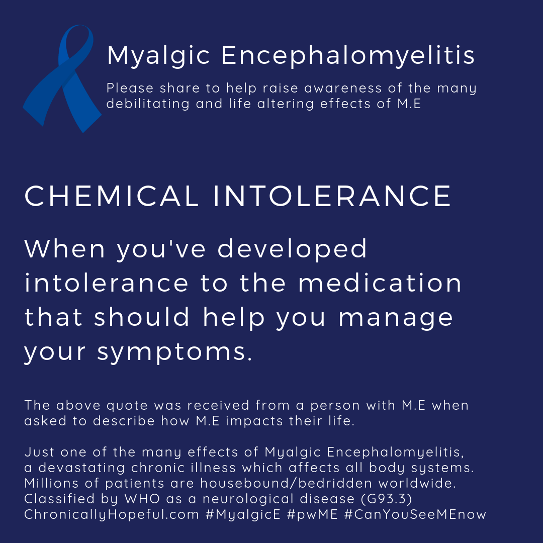 MyalgicE, when you delevope intolerance to the medication that should relieve your symptoms
