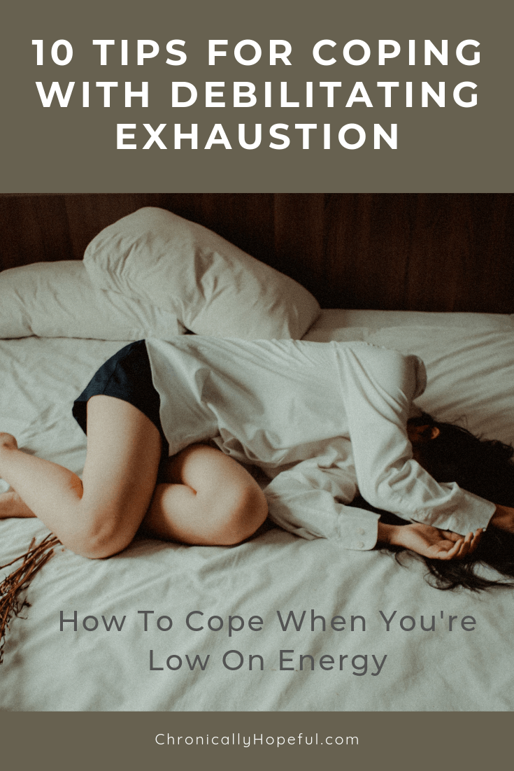 Woman lying on bed, exhausted. Title reads, 10 tips for coping with debilitating exhaustion. How to cope when you're low on energy.