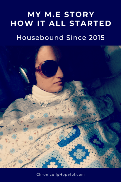Title reads My MEcfs Story, How it all started, pin by Chronically Hopeful, Picture of Char lying in bed under blankets, shes in an ME flare wearing sunglasses and headphones