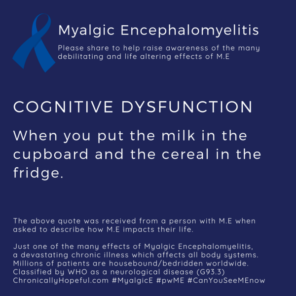 MyalgicE Cognitive Dysfunction, when you put the milk in the cupboard and the cereal in the fridge, by ChronicallyHopeful