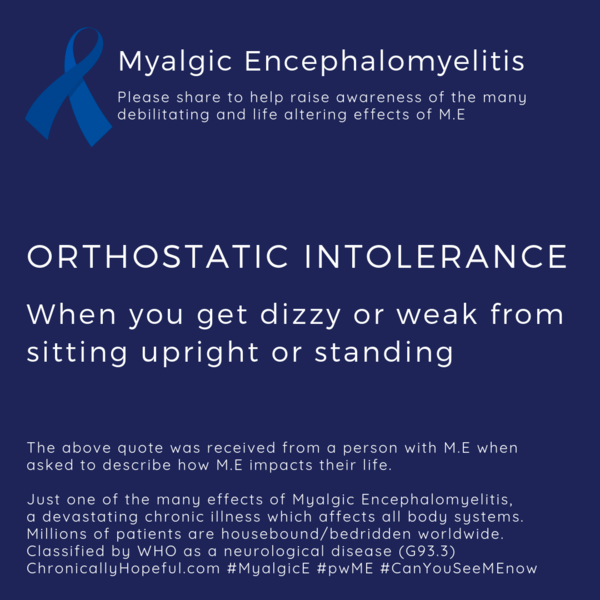 MyalgicE, orthostatic intolerance, when being upright makes you dizzy and weak, by ChronicallyHopeful