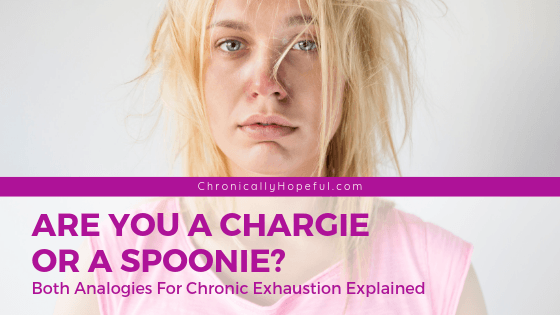 A lady with bed head, looking exhausted. Tital reads, Are you a chargie or a spoonie? Both analogies for chronic exhaustion explained.