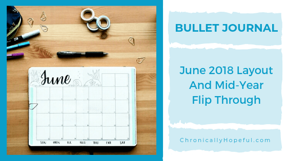 Flatlay of bullet journal open on a table with pents and washi tape above. Title reads June 2018 Bullet Journal layout and mid-year flip through.