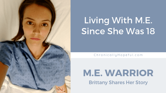 ME Warrior living with ME since the age of 18. Brittany Lachapelle shares her story. Photo of Brittany lying in hospital wearing a hospital gown.