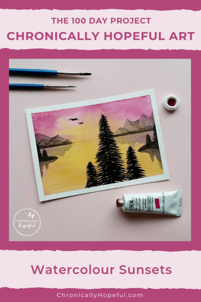 Watercolour sunset lake scene with pine trees in the foreground. Title reads, The 100 day project, Chronically Hopeful Art, Watercolour sunsets.