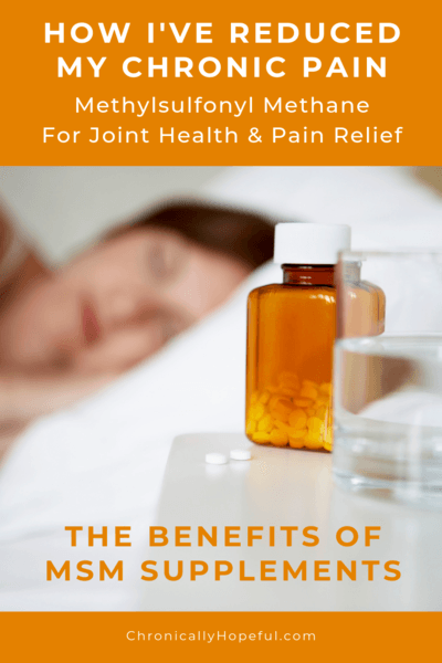 A pill bottle and glass of water in the foreground, in the background a woman sleeping on a bed. Title reads: how ive reduced my chronic pain. Methylsulfonyl methane fir joint health and pain relief. the benefits of MSM supplements