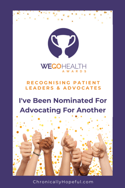 Many hands showing thumbs up and gold confetti. Above the Wego Health Awards Logo. Title reads I've been nominated for Advocating for another.