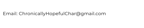 Email chronically hopeful char at gmail dot com